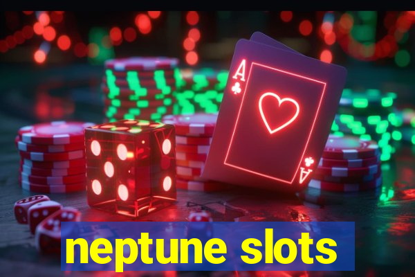 neptune slots