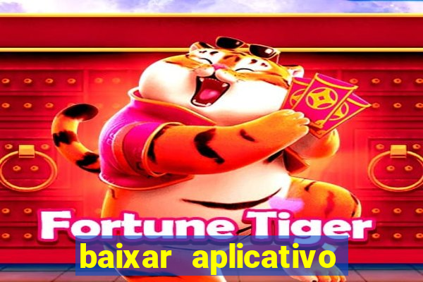 baixar aplicativo fortune tiger