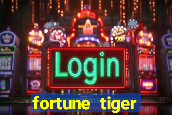 fortune tiger cadastre e ganhe