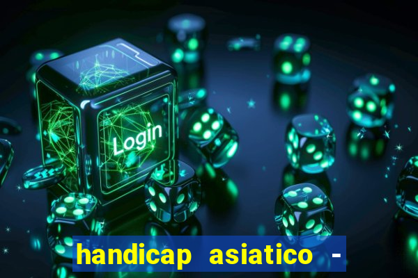 handicap asiatico - 0 5