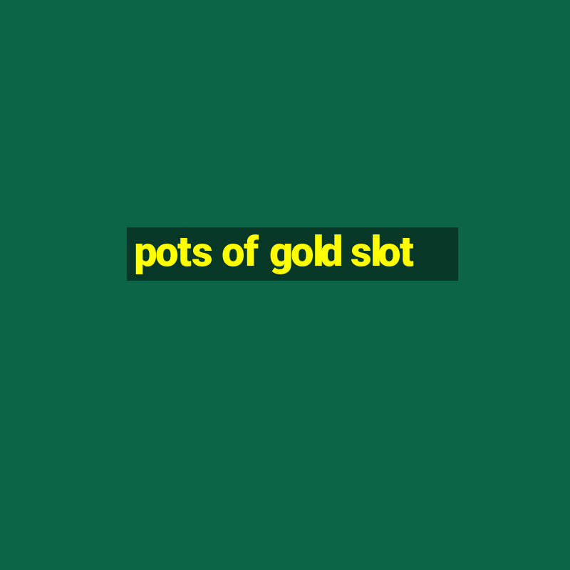 pots of gold slot