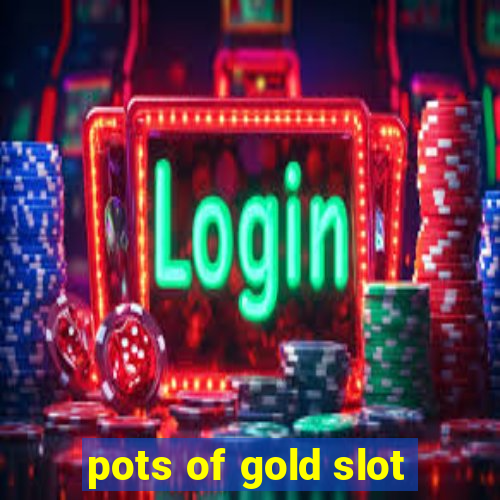 pots of gold slot