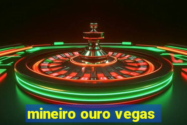 mineiro ouro vegas