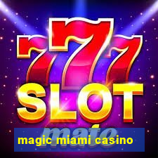 magic miami casino