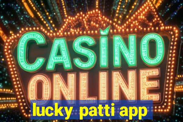 lucky patti app