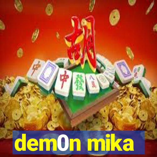 dem0n mika