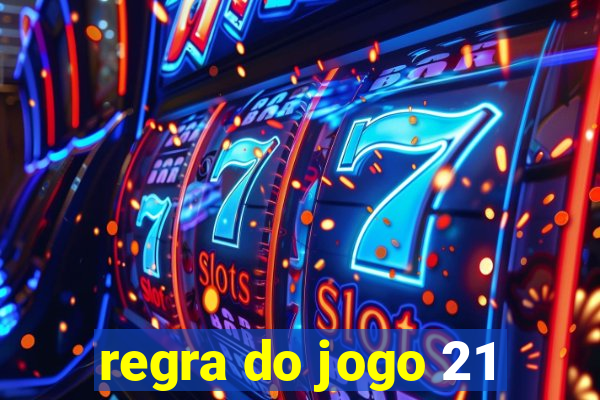 regra do jogo 21