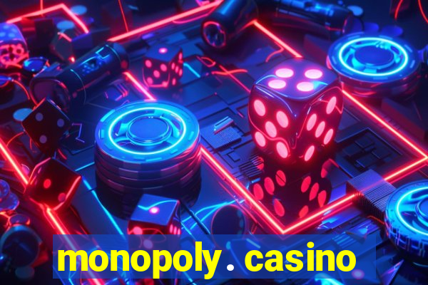 monopoly. casino