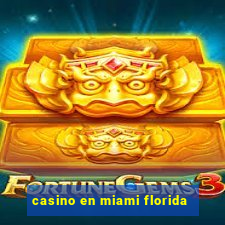 casino en miami florida