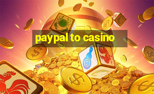 paypal to casino