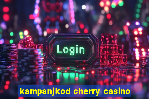 kampanjkod cherry casino