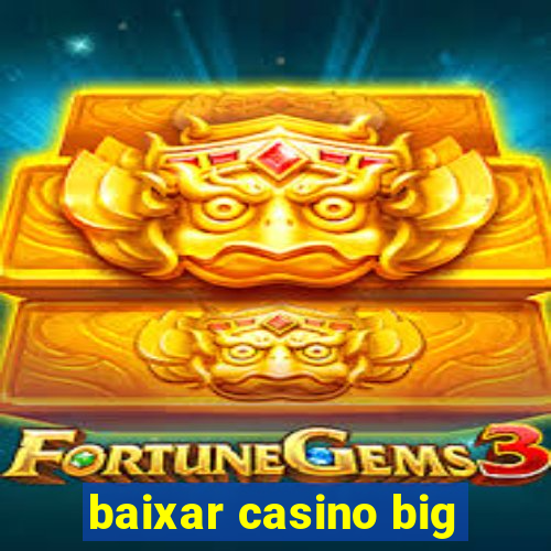 baixar casino big