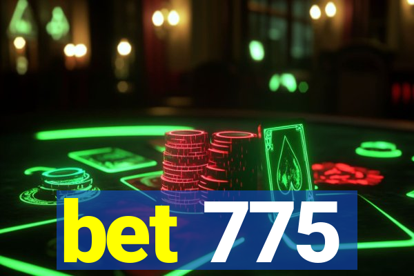 bet 775