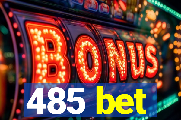 485 bet