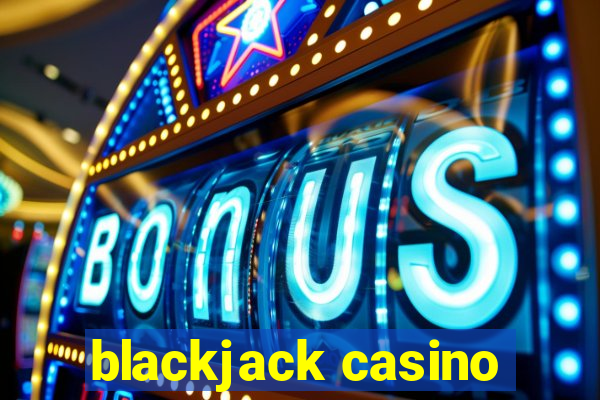 blackjack casino