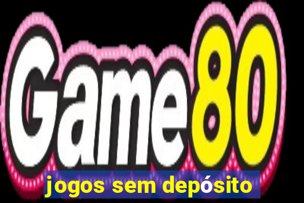 jogos sem depósito