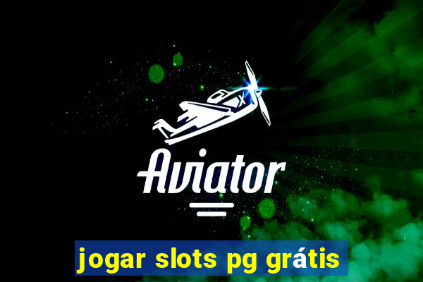 jogar slots pg grátis