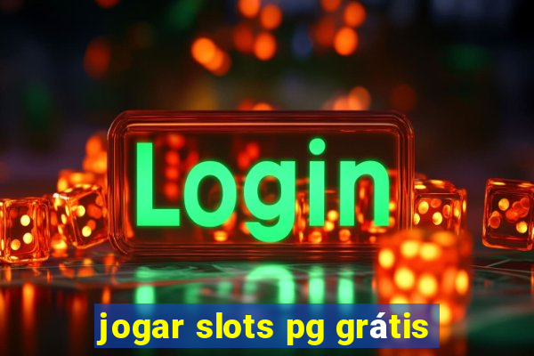 jogar slots pg grátis