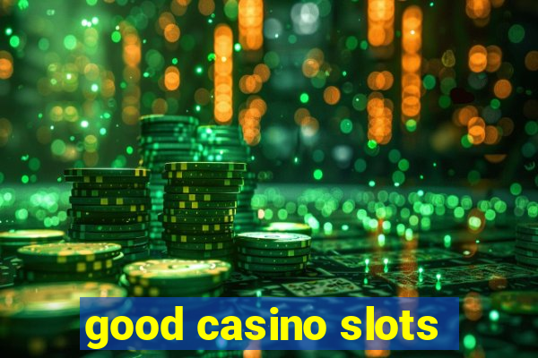 good casino slots