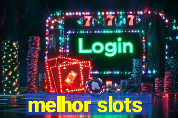 melhor slots