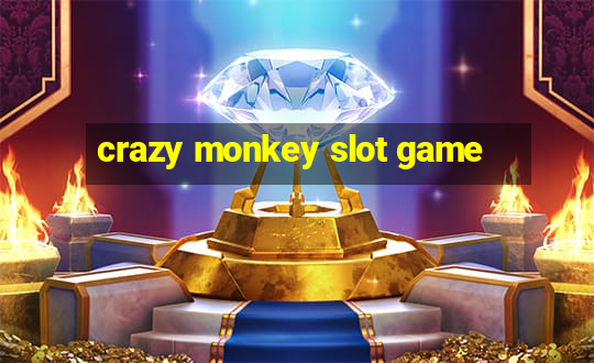 crazy monkey slot game