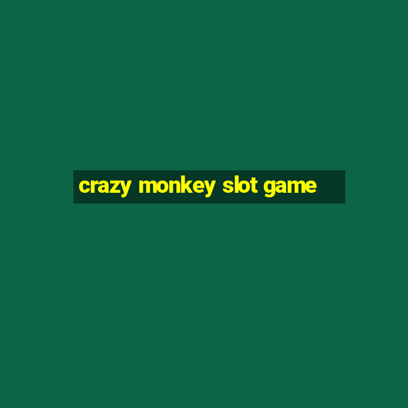 crazy monkey slot game