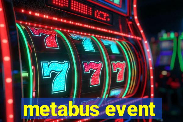 metabus event