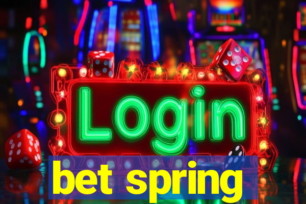 bet spring