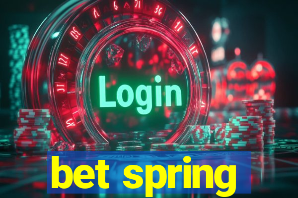 bet spring