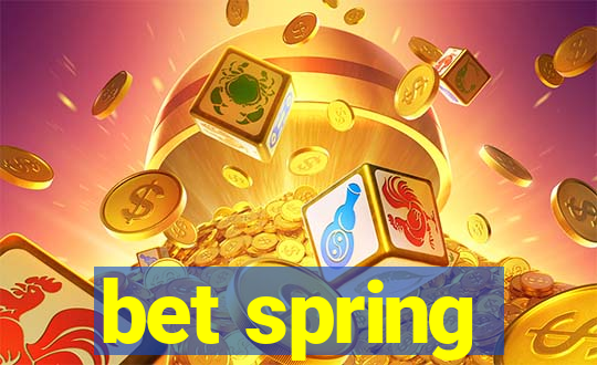 bet spring