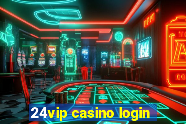 24vip casino login