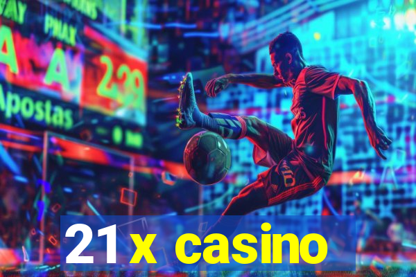 21 x casino