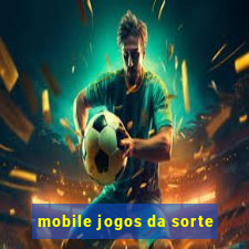 mobile jogos da sorte