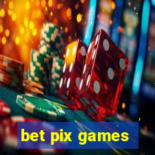 bet pix games