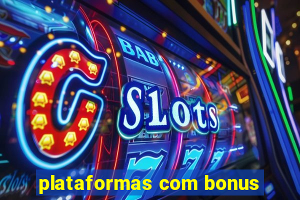 plataformas com bonus