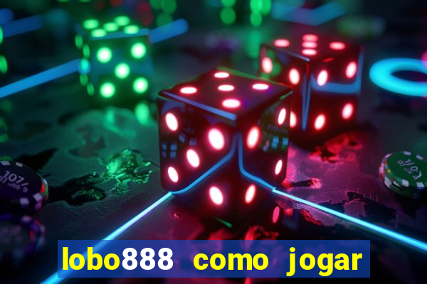 lobo888 como jogar fortune tiger