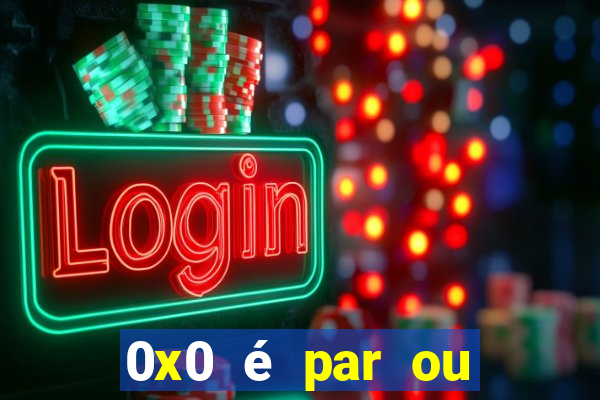 0x0 é par ou ímpar bet365