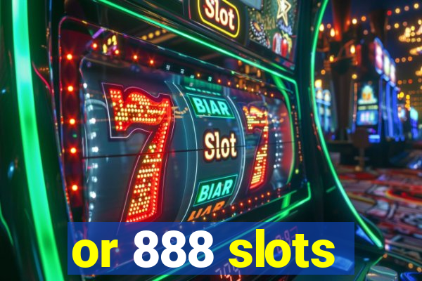 or 888 slots