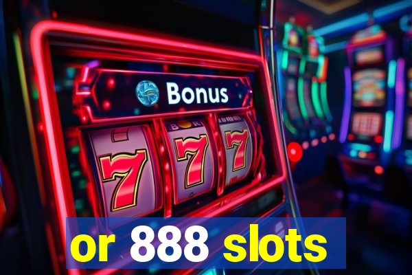 or 888 slots