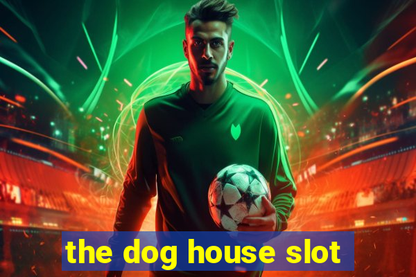 the dog house slot