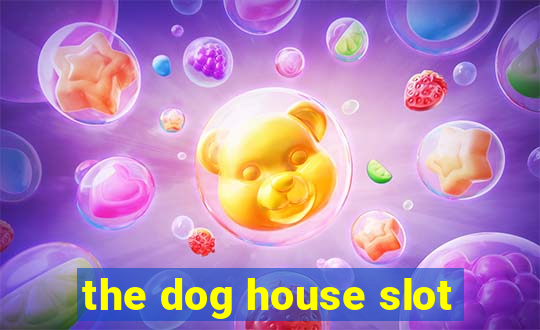 the dog house slot