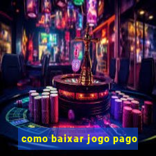 como baixar jogo pago