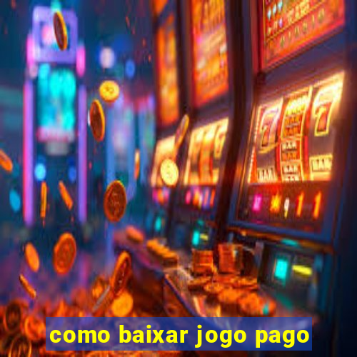 como baixar jogo pago