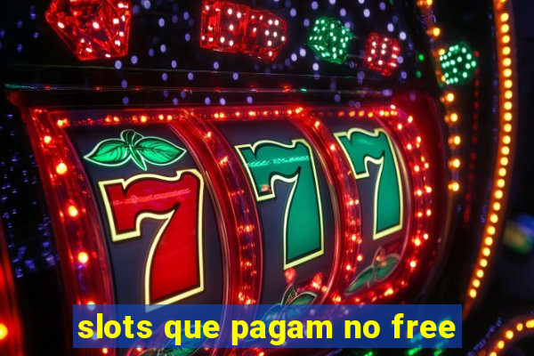 slots que pagam no free