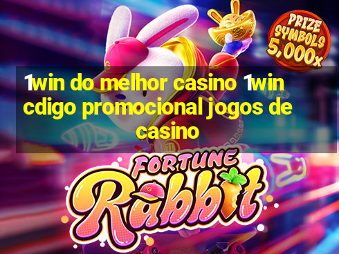 1win do melhor casino 1win cdigo promocional jogos de casino