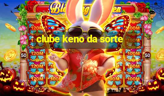 clube keno da sorte