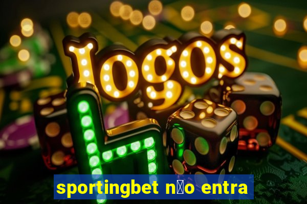 sportingbet n茫o entra