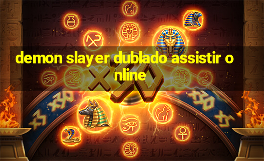 demon slayer dublado assistir online