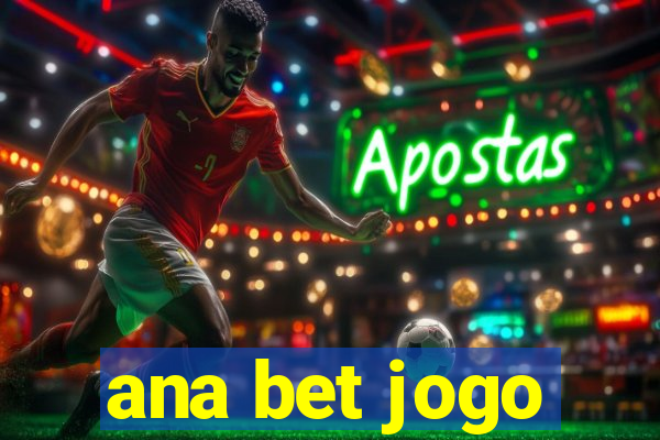 ana bet jogo