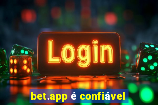 bet.app é confiável